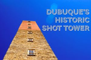 Discover Dubuque's Historic Shot Tower!