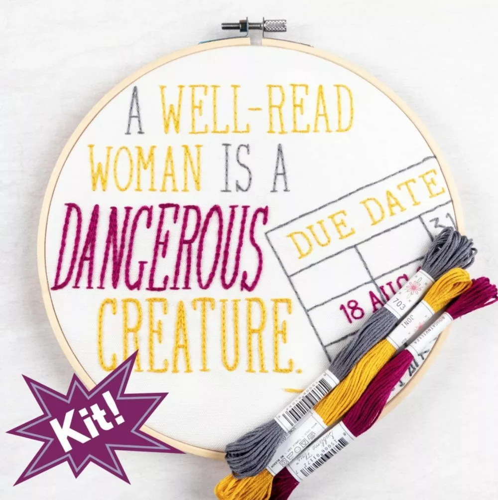 Embroidery kit that reads "A Well-Read Woman is a Dangerous Creature"