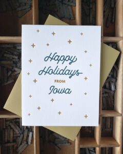 Letterpress card that says "Happy Holidays from Iowa" from Iron Leaf Press in Mount Vernon, Iowa